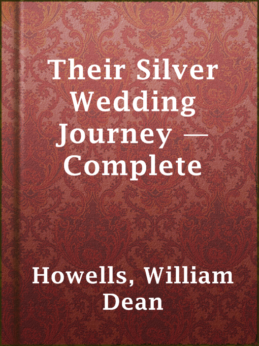 Title details for Their Silver Wedding Journey — Complete by William Dean Howells - Available